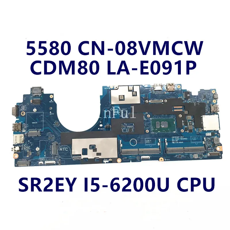 CN-08VMCW 08VMCW 8VMCW дънна Платка на лаптоп CDM80 дънна Платка За Dell 5580 LA-E091P С процесор SR2EY I5-6200U 100% Пълно Изпитване на Добро