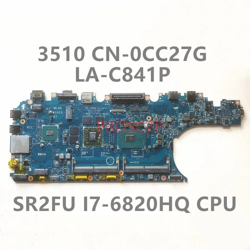 CN-0CC27G 0CC27G CC27G дънна Платка за лаптоп DELL 3510 дънна Платка LA-C841P с процесор SR2FU I7-6820HQ 100% напълно тествана, работи добре