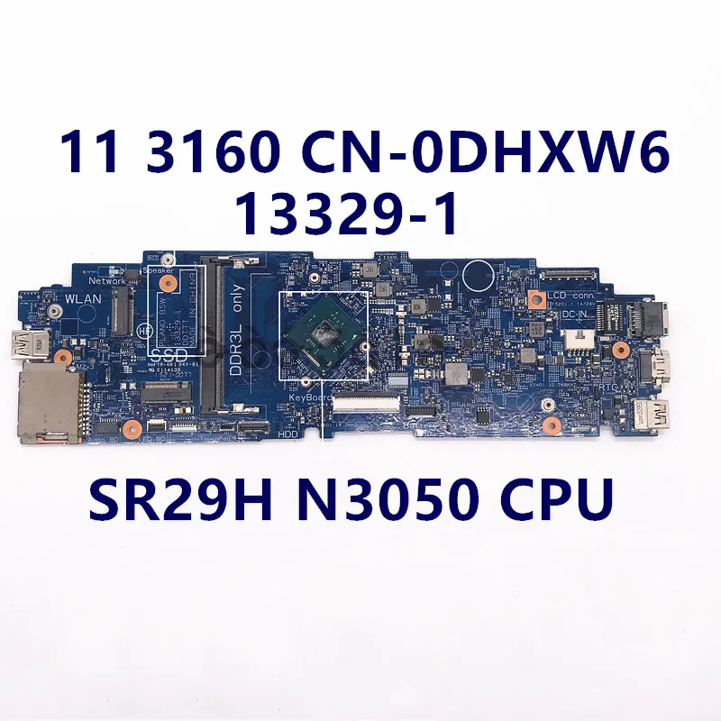 CN-0DHXW6 0DHXW6 DHXW6 висок клас дънна Платка За 11 3160 дънна Платка на лаптоп 13329-1 с процесор SR29H N3050 100% напълно изпитано Добре
